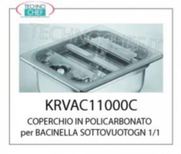 COPERCHIO IN POLICARBONATO BACINELLA SOTTOVUOTO COPERCHIO IN POLICARBONATO per BACINELLA SOTTOVUOTO GASTRO-NORM 1/1 completo di GUARNIZIONE PERIMETRALE ed attacco PER MANICHETTA VUOTO con relativa VALVOLA DI TENUTA